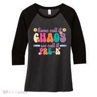 Some Call It Chaos We Call It Pre K Women's Tri-Blend 3/4-Sleeve Raglan Shirt thumb 0