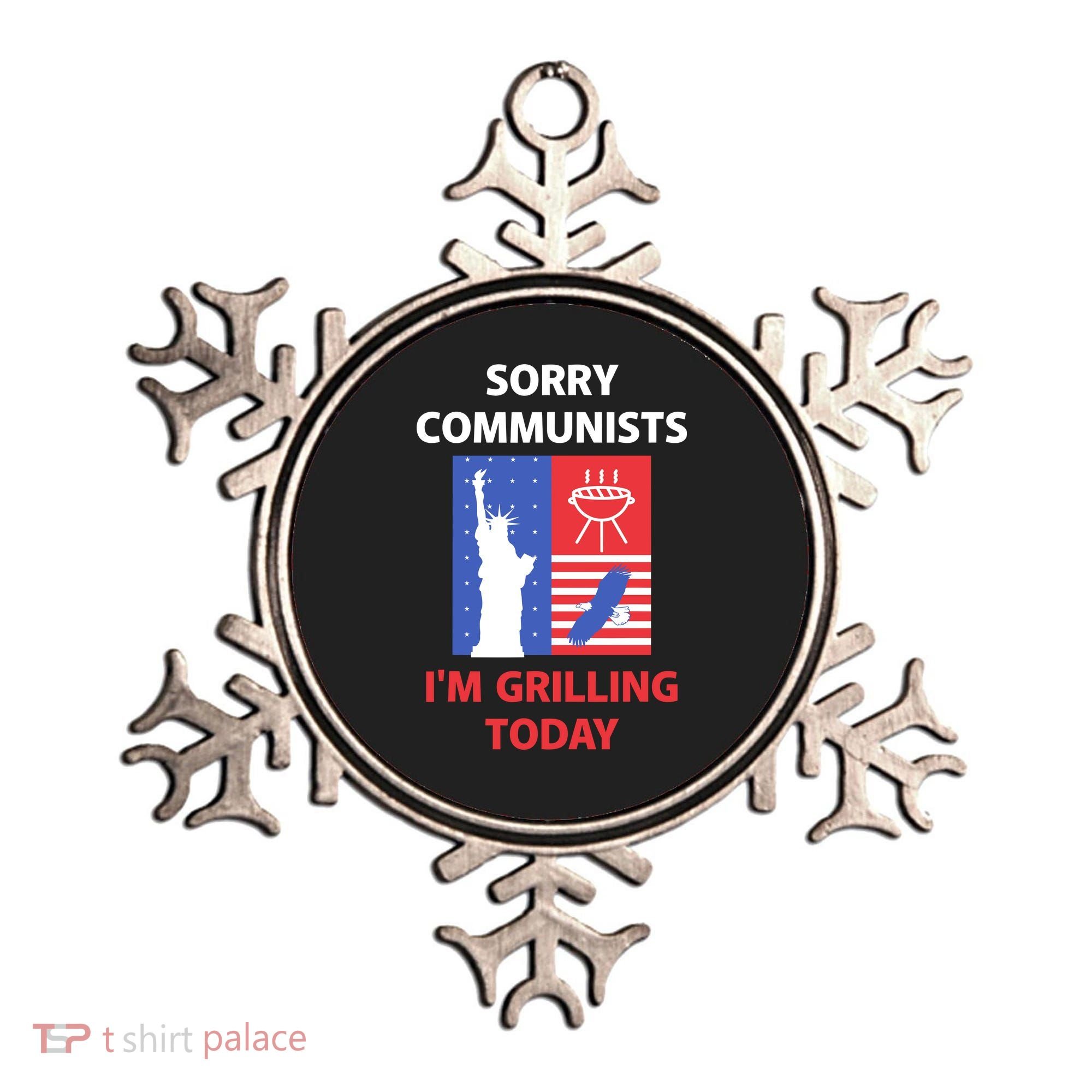 Sorry Communists IM Grilling Today Ornament