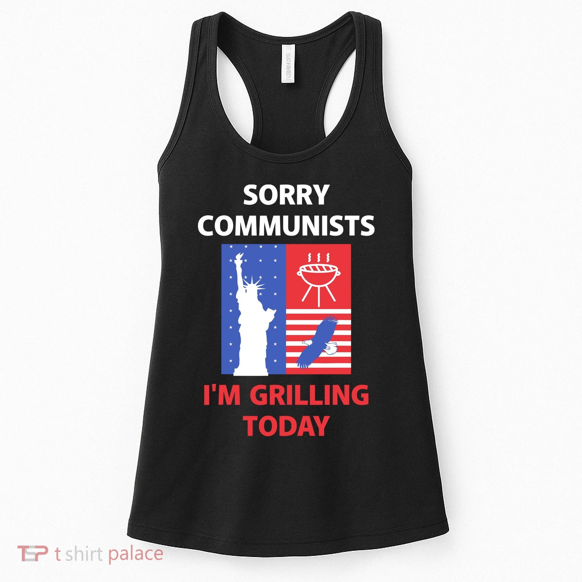 Sorry Communists IM Grilling Today Women's Tank Top