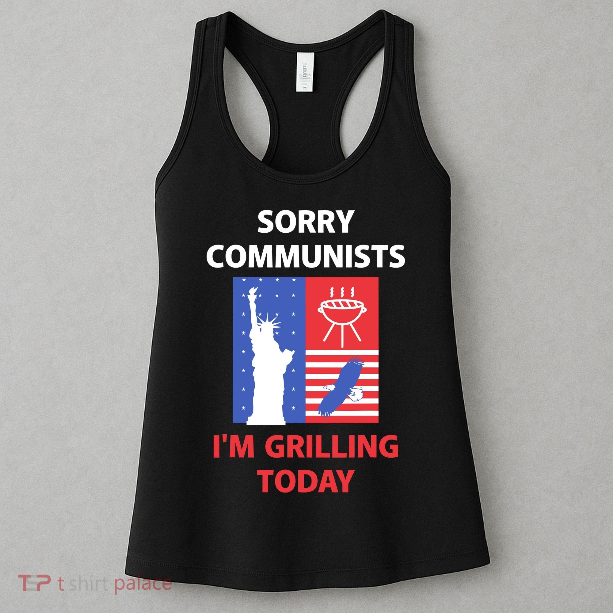 Sorry Communists IM Grilling Today Women's Tank Top