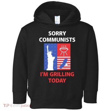 Sorry Communists IM Grilling Today Toddler Hoodie