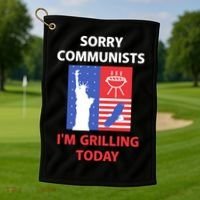 Sorry Communists IM Grilling Today Golf Towel thumb 1
