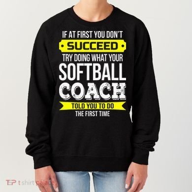 Softball Coach If At First You Dont Succeed Funny Women's Sweatshirt