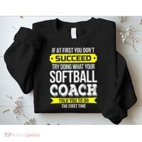 Softball Coach If At First You Dont Succeed Funny Sweatshirt thumb 2