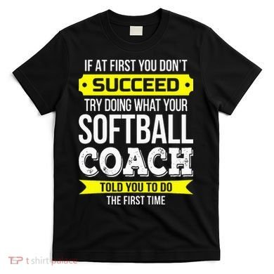 Softball Coach If At First You Dont Succeed Funny T-Shirt