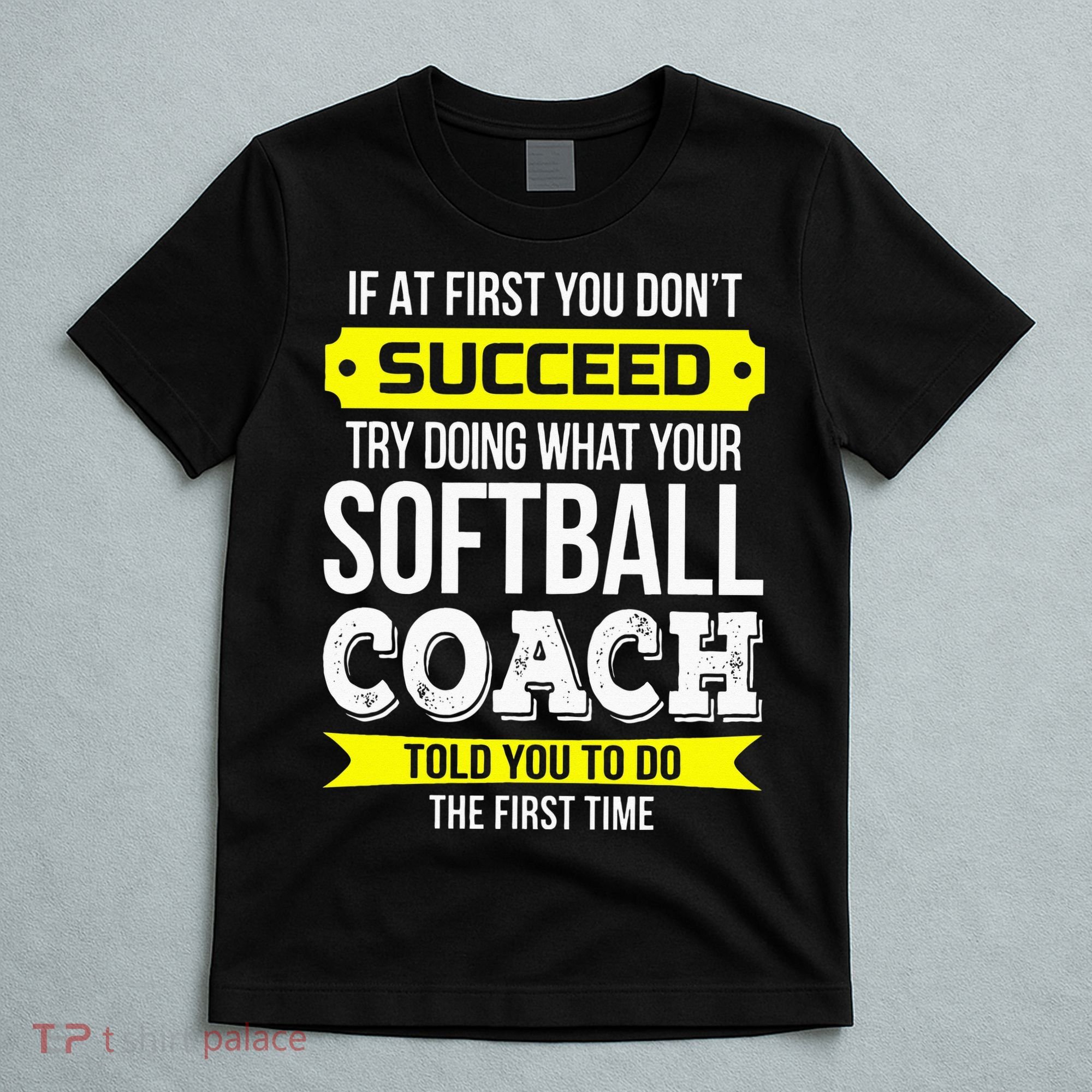 Softball Coach If At First You Dont Succeed Funny T-Shirt