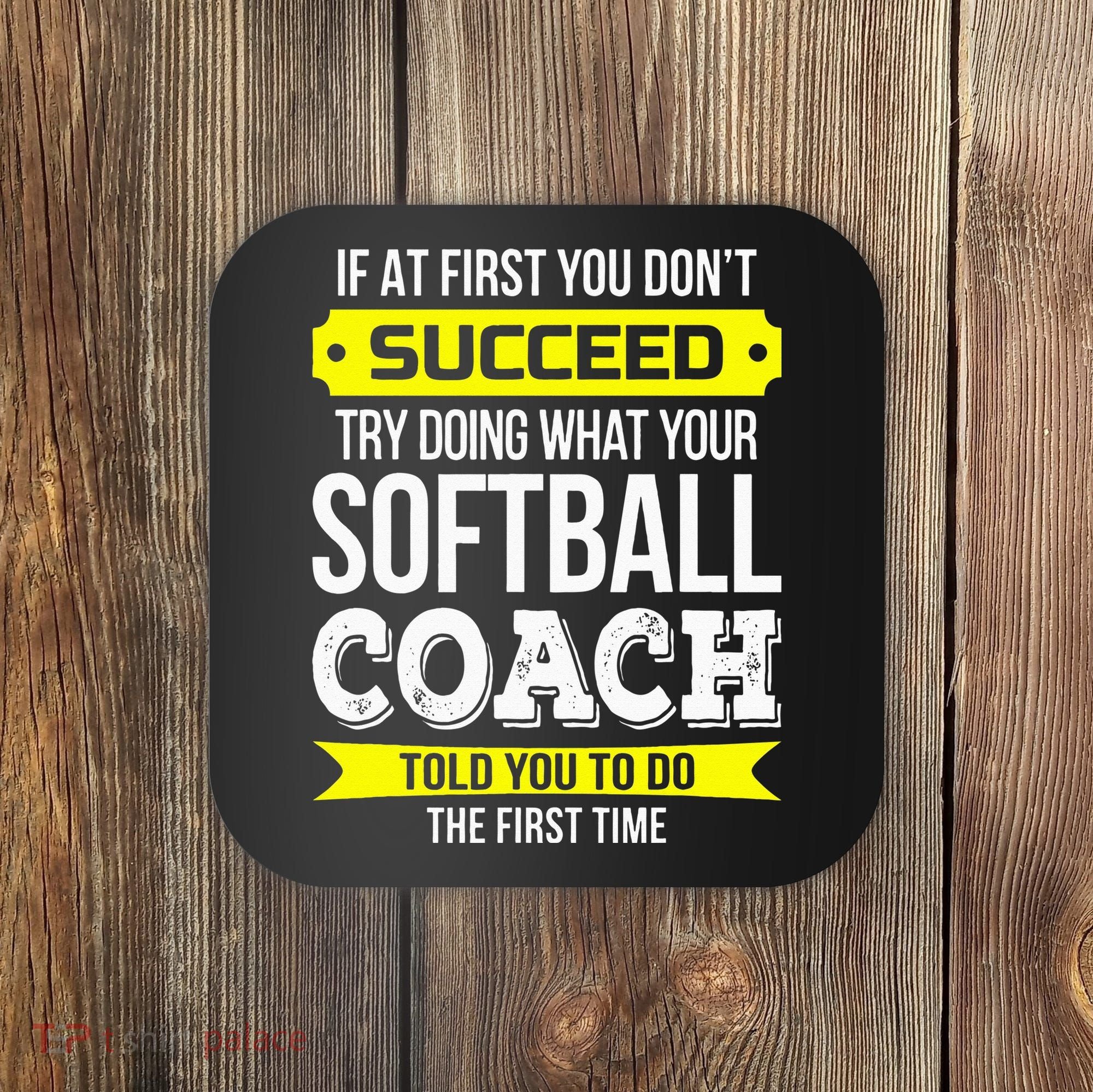 Softball Coach If At First You Dont Succeed Funny Coaster