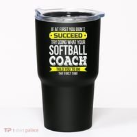 Softball Coach If At First You Dont Succeed Funny Tumbler thumb 0