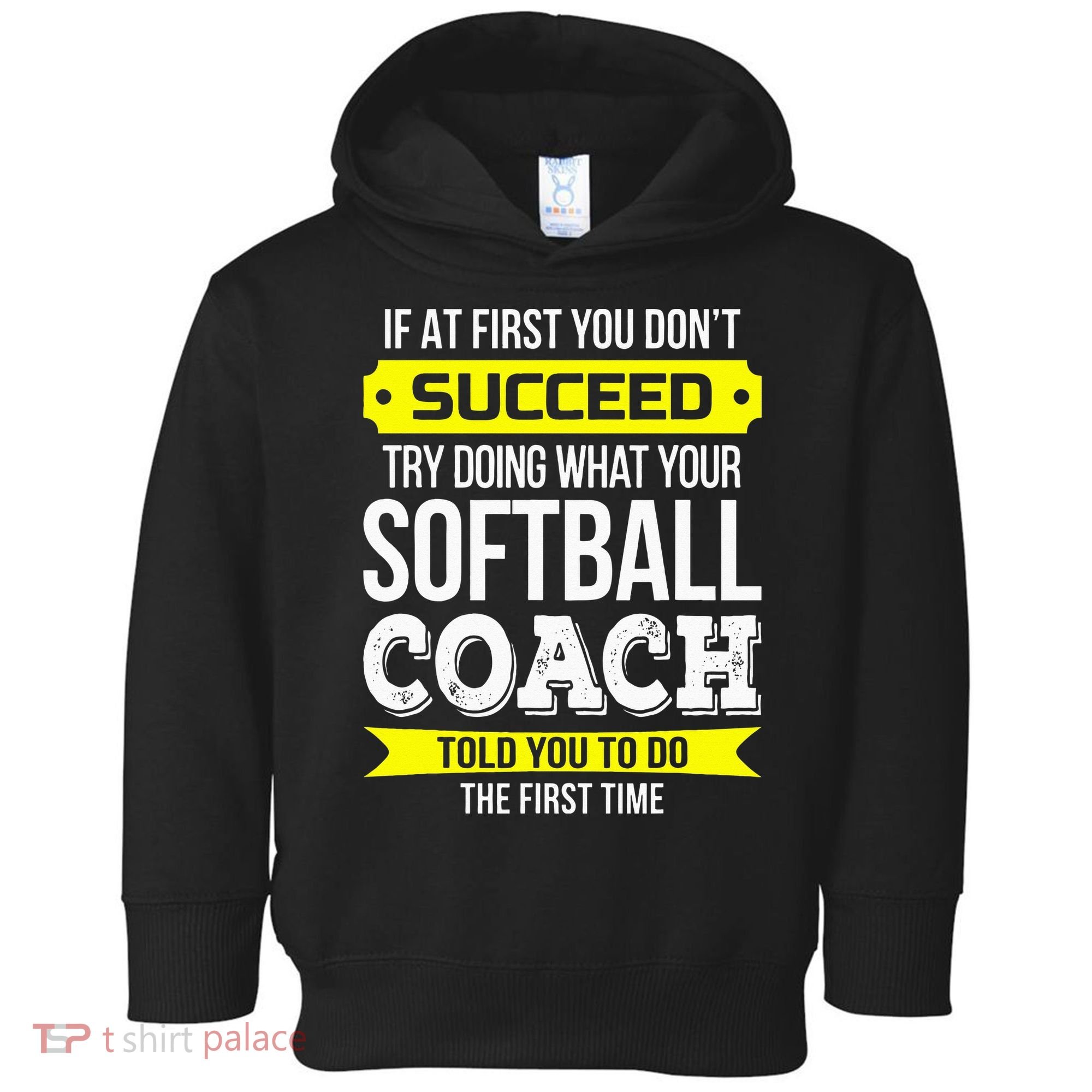 Softball Coach If At First You Dont Succeed Funny Toddler Hoodie