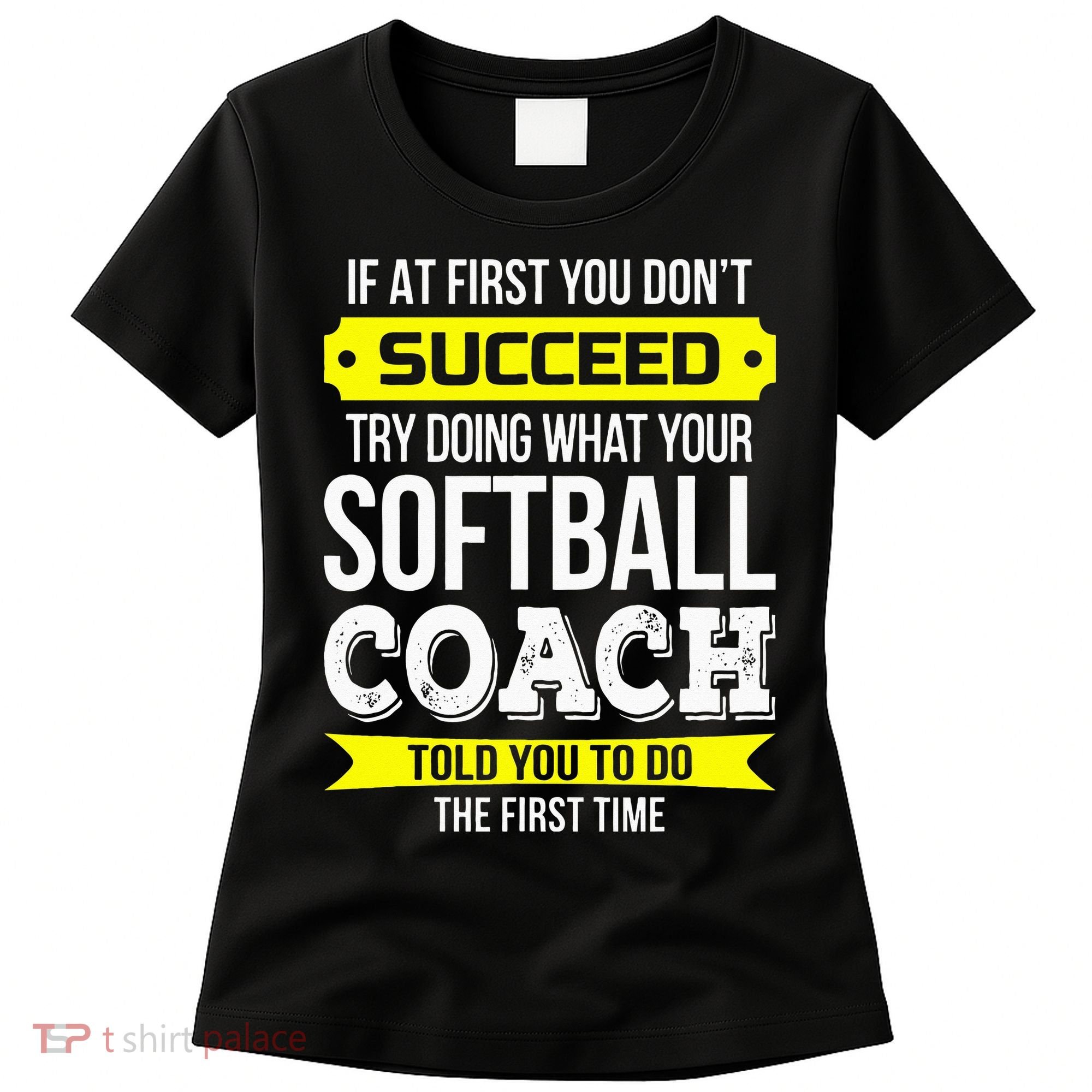 Softball Coach If At First You Dont Succeed Funny Women's T-Shirt