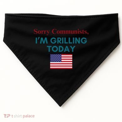 Sorry Communists IM Grilling Today USA-Made Doggie Bandana