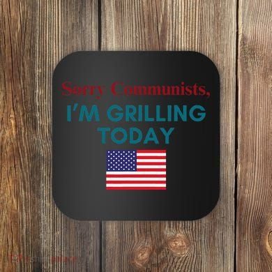 Sorry Communists IM Grilling Today Coaster