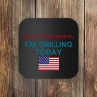 Sorry Communists IM Grilling Today Coaster thumb 0