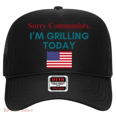 Sorry Communists IM Grilling Today Hat