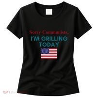 Sorry Communists IM Grilling Today Women's T-Shirt thumb 0