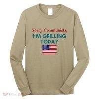 Sorry Communists IM Grilling Today Long Sleeve Shirt thumb 0