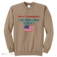 Sorry Communists IM Grilling Today Sweatshirt thumb 0