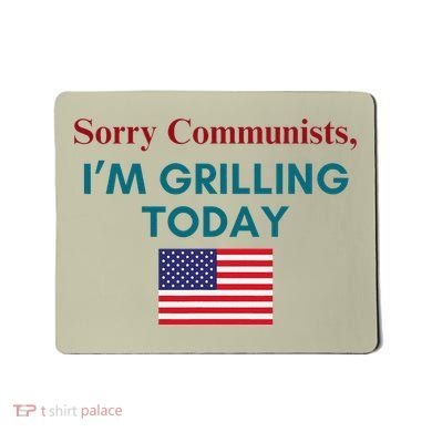 Sorry Communists IM Grilling Today Mousepad