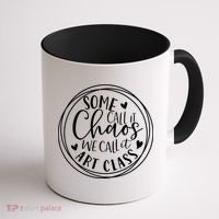 Some Call It Chaos We Call It Art Class Art Teacher Gift Coffee Mug thumb 1