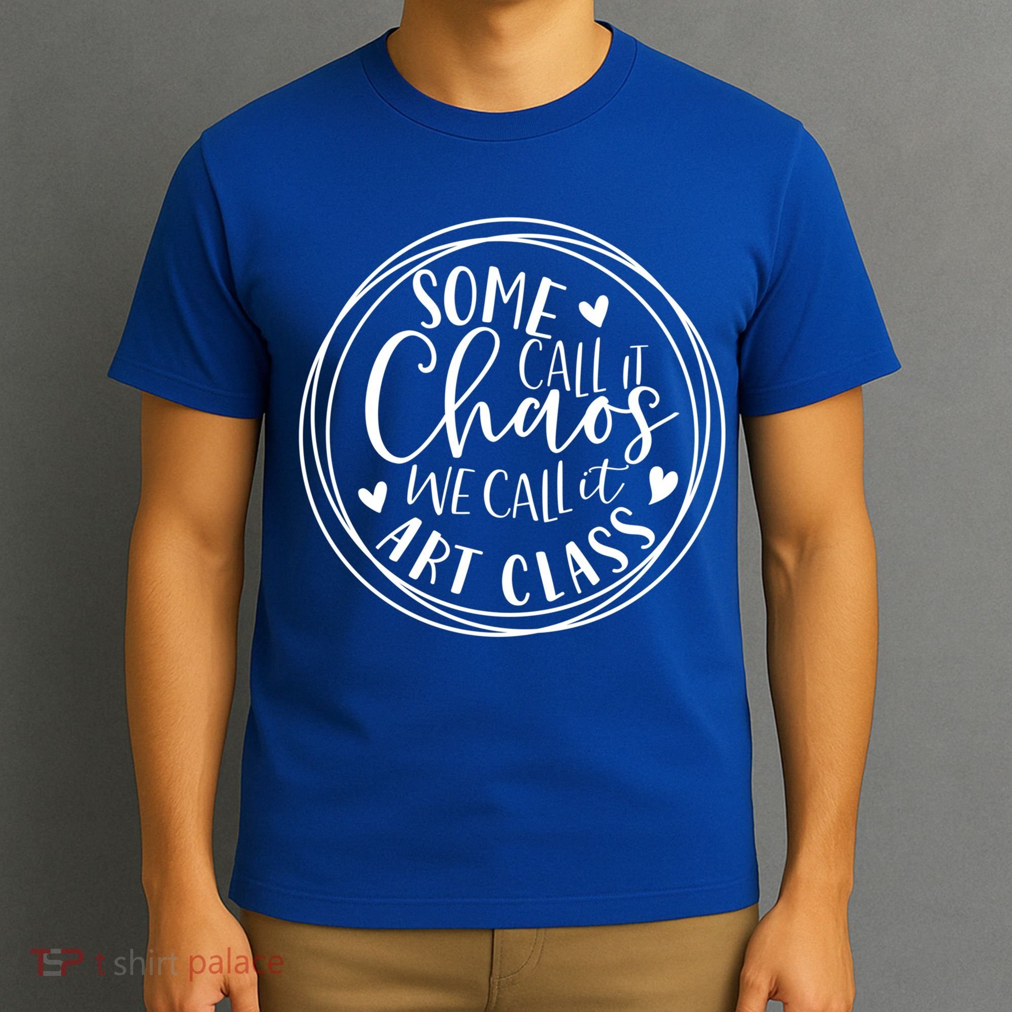 Some Call It Chaos We Call It Art Class Art Teacher Gift T-Shirt