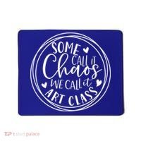 Some Call It Chaos We Call It Art Class Art Teacher Gift Mousepad thumb 0