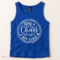 Some Call It Chaos We Call It Art Class Art Teacher Gift Tank Top thumb 2