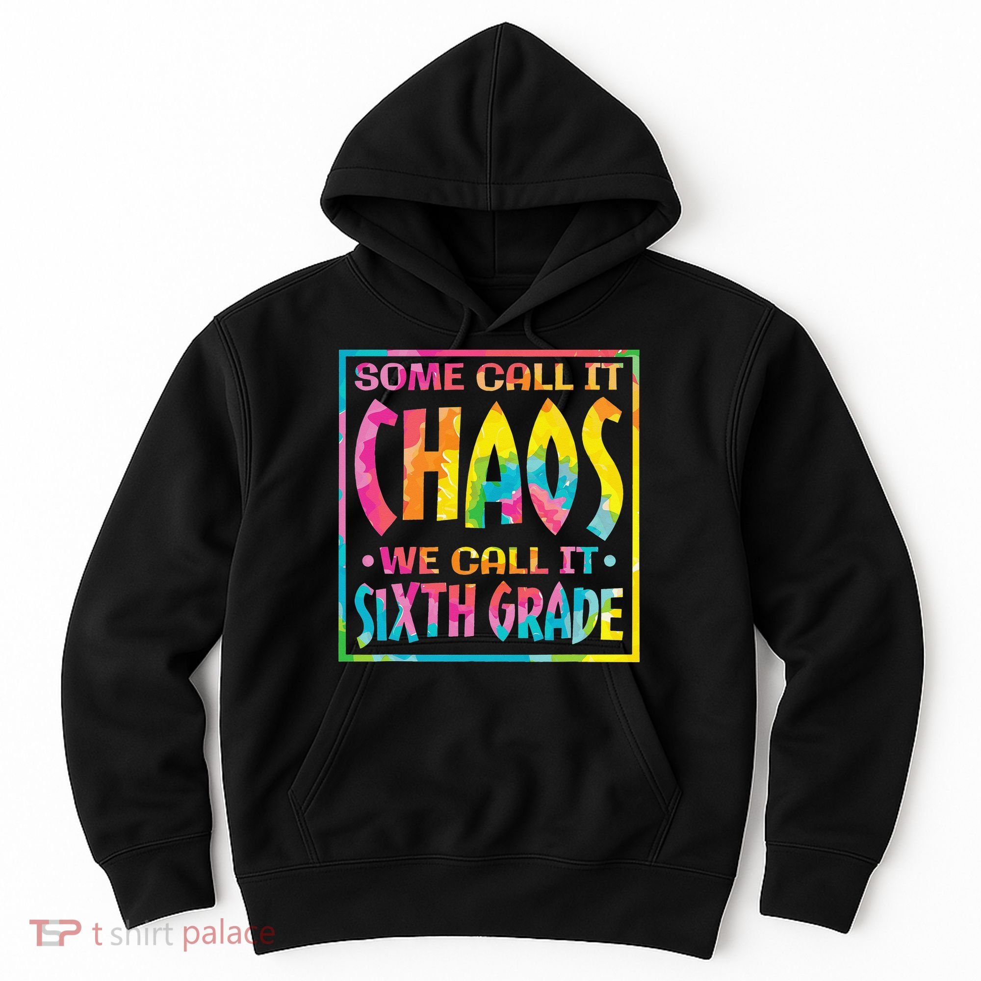 Some Call It Chaos We Call It Sixth Grade 6th Grade teacher Hoodie