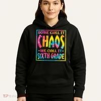 Some Call It Chaos We Call It Sixth Grade 6th Grade teacher Hoodie thumb 5