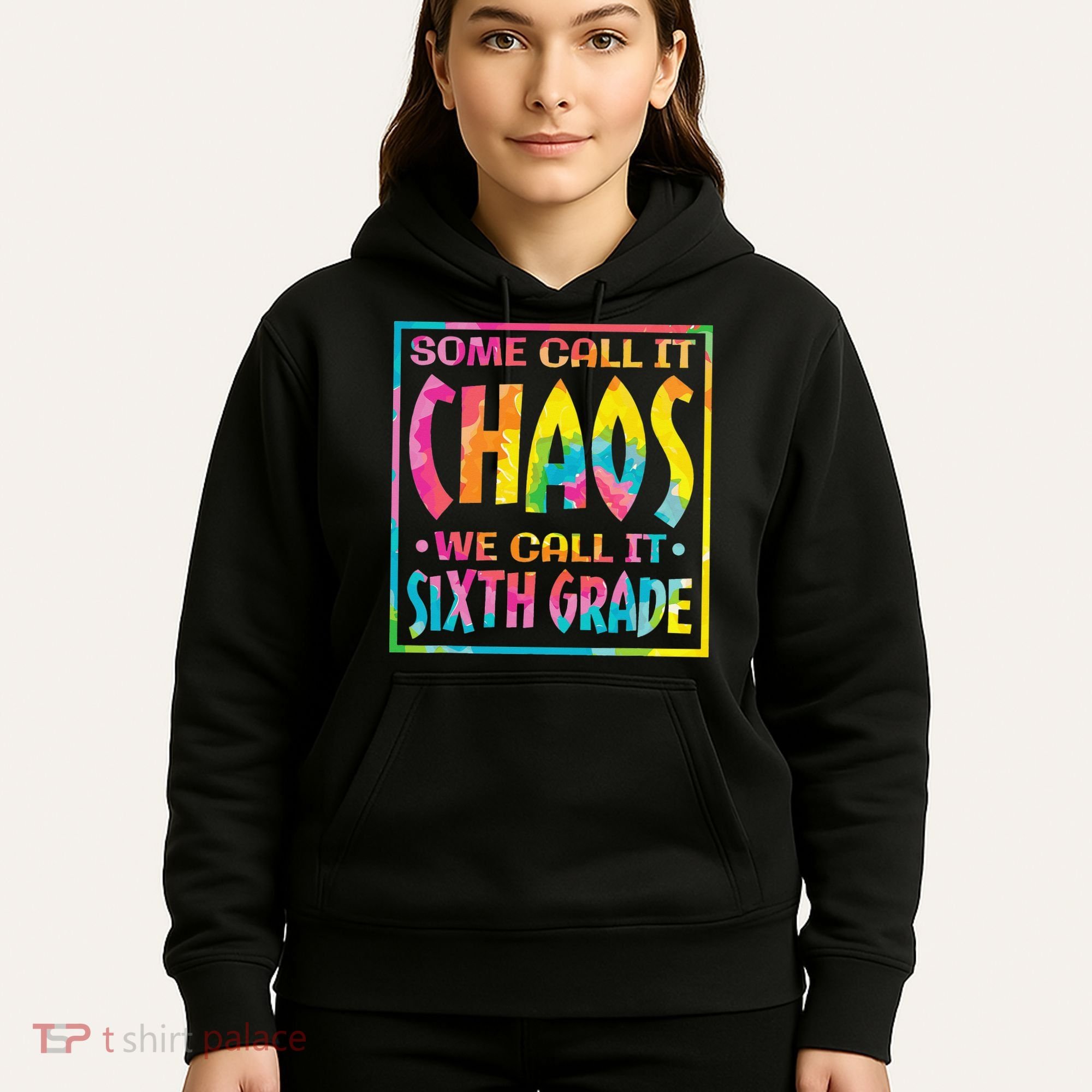 Some Call It Chaos We Call It Sixth Grade 6th Grade teacher Hoodie