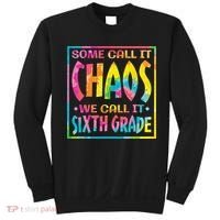 Some Call It Chaos We Call It Sixth Grade 6th Grade teacher Sweatshirt thumb 0