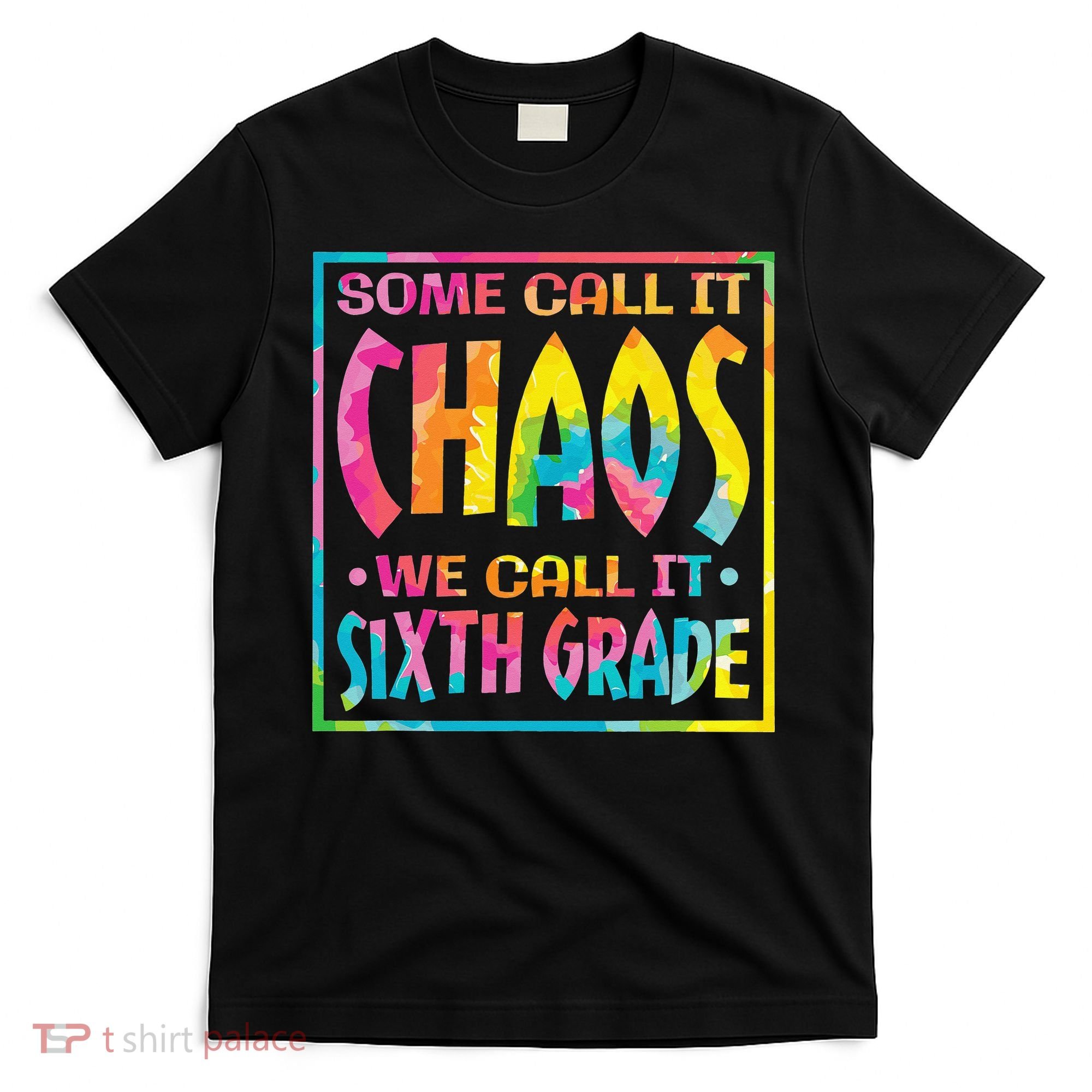 Some Call It Chaos We Call It Sixth Grade 6th Grade teacher T-Shirt
