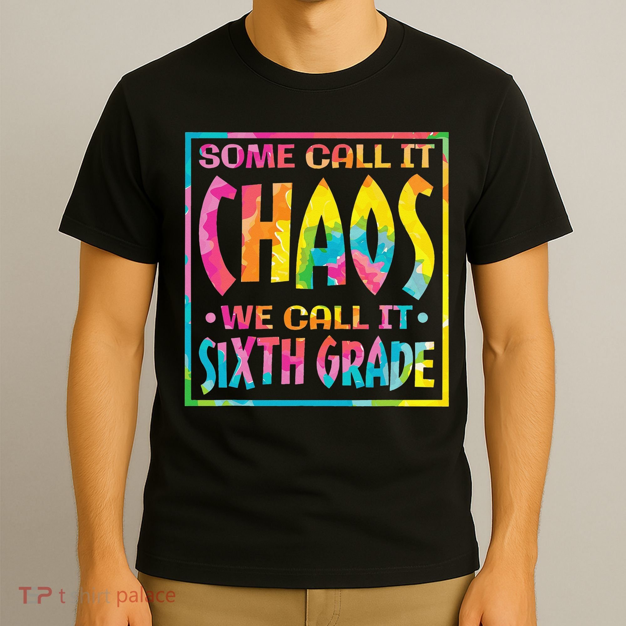 Some Call It Chaos We Call It Sixth Grade 6th Grade teacher T-Shirt