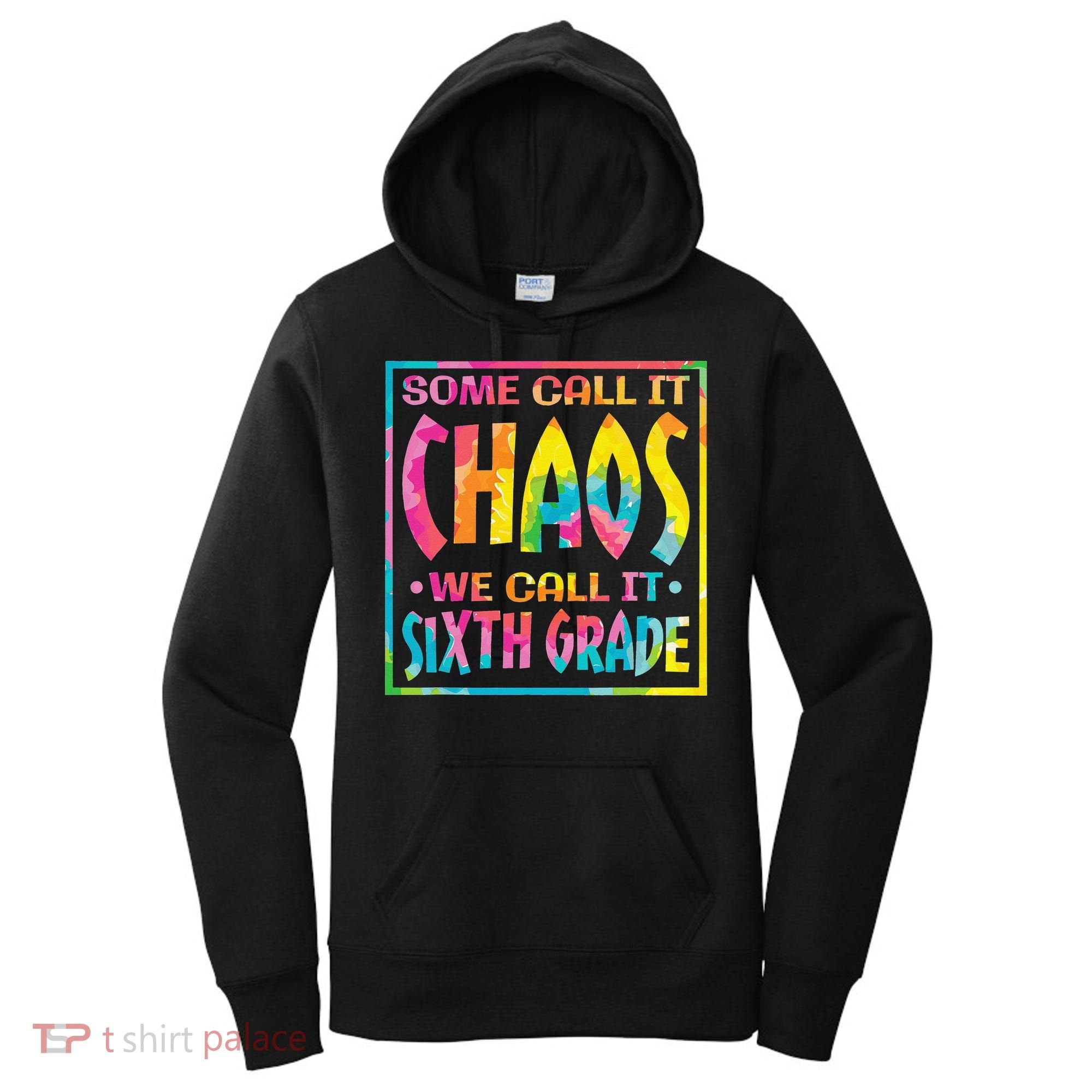 Some Call It Chaos We Call It Sixth Grade 6th Grade teacher Women's Hoodie