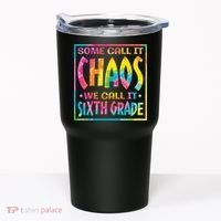 Some Call It Chaos We Call It Sixth Grade 6th Grade teacher Tumbler thumb 0