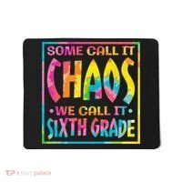 Some Call It Chaos We Call It Sixth Grade 6th Grade teacher Mousepad thumb 0