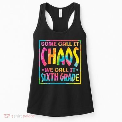 Some Call It Chaos We Call It Sixth Grade 6th Grade teacher Women's Tank Top