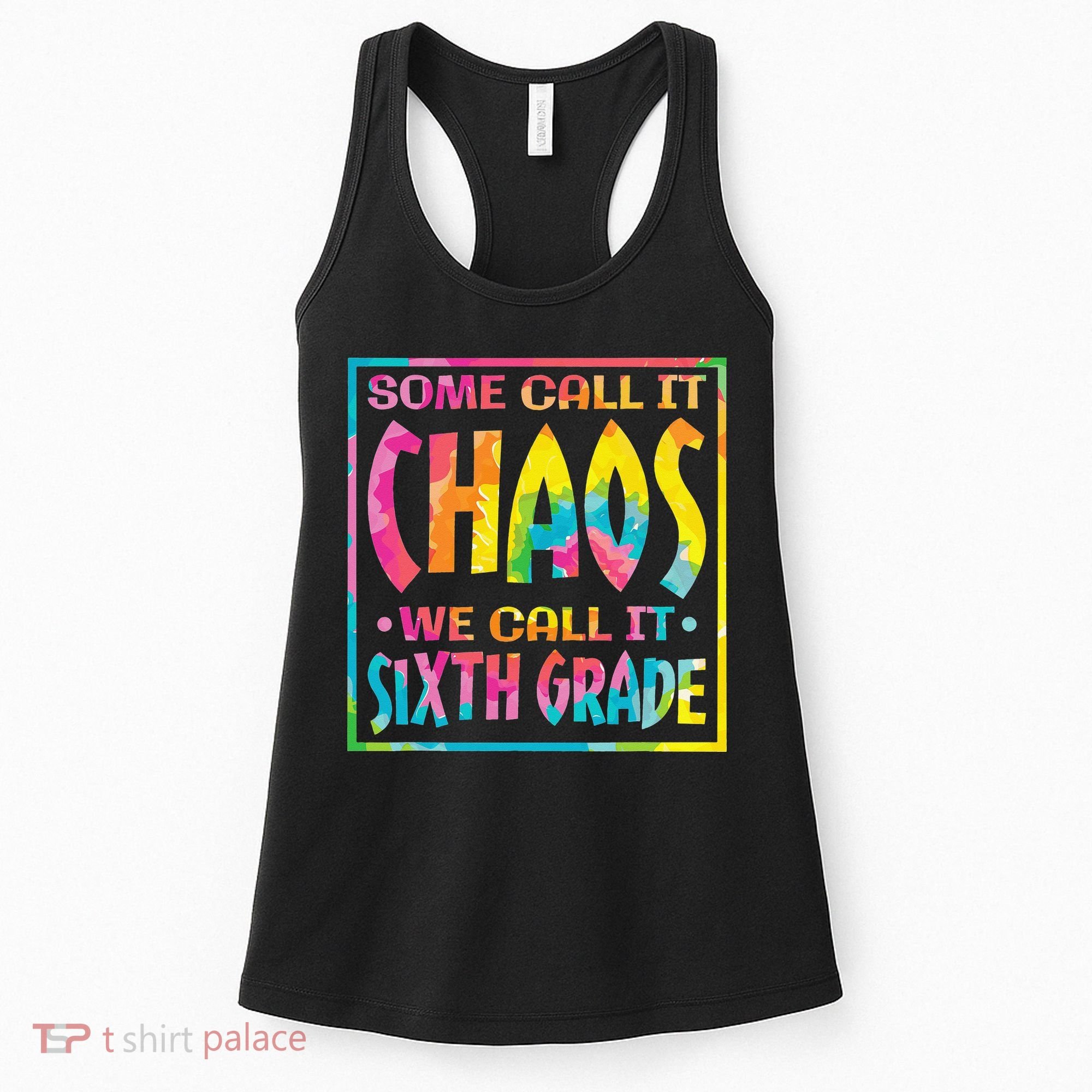 Some Call It Chaos We Call It Sixth Grade 6th Grade teacher Women's Tank Top