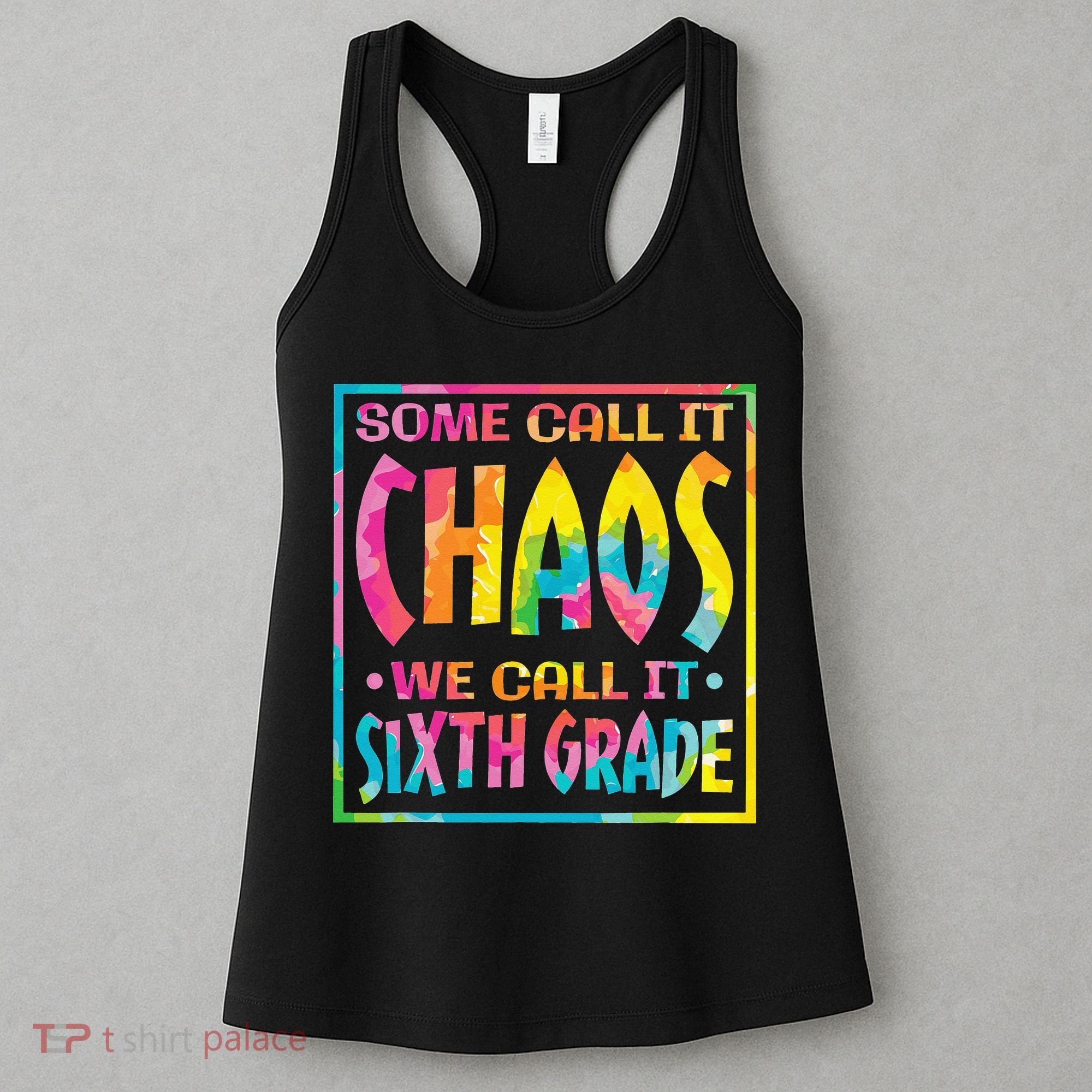 Some Call It Chaos We Call It Sixth Grade 6th Grade teacher Women's Tank Top