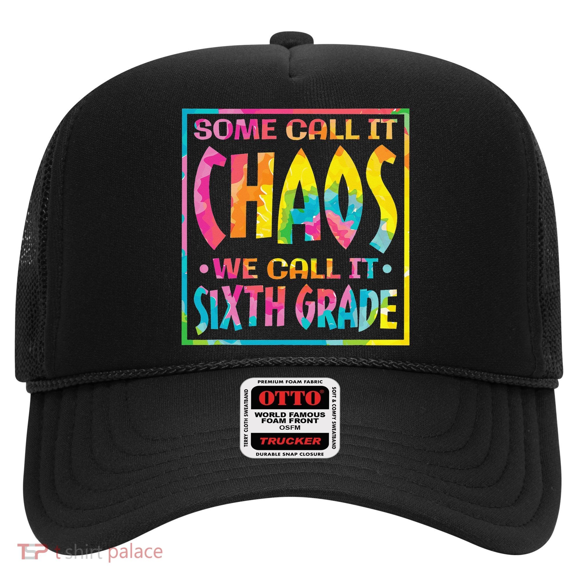 Some Call It Chaos We Call It Sixth Grade 6th Grade teacher Hat