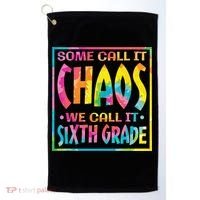 Some Call It Chaos We Call It Sixth Grade 6th Grade teacher Golf Towel thumb 0