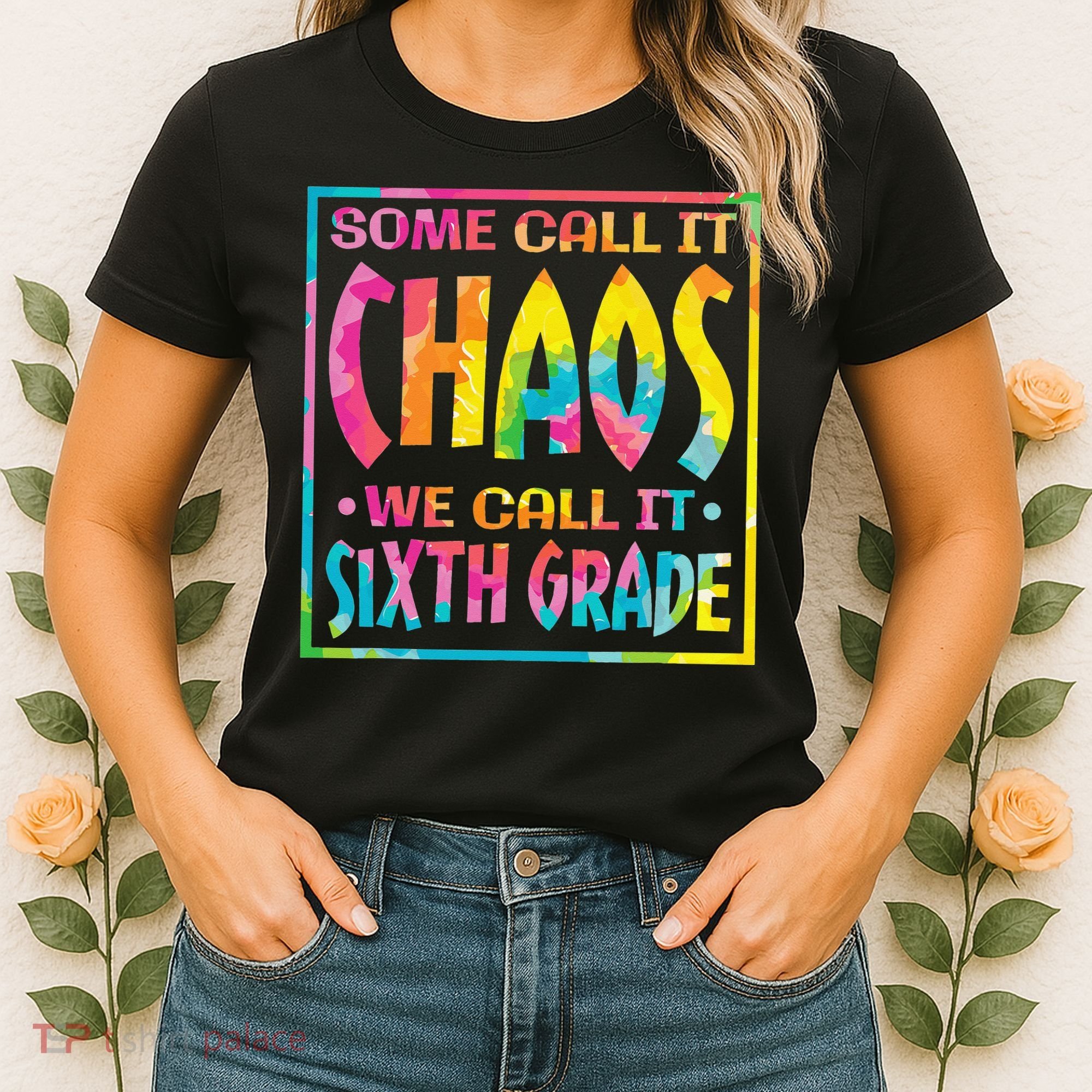 Some Call It Chaos We Call It Sixth Grade 6th Grade teacher Women's T-Shirt