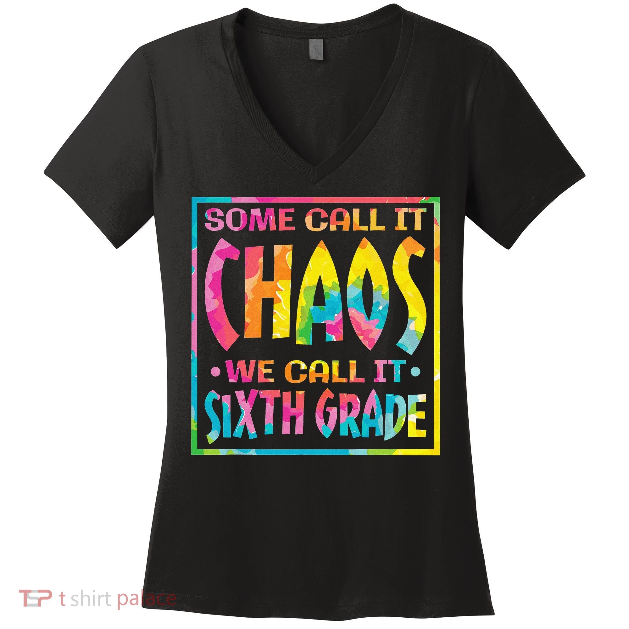 Some Call It Chaos We Call It Sixth Grade 6th Grade teacher Women's V-Neck T-Shirt