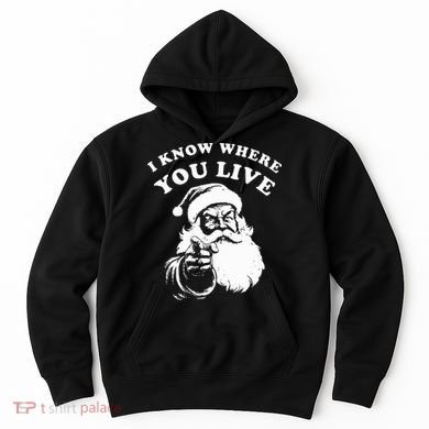 Santa Christmas I Know Where You Live Hoodie