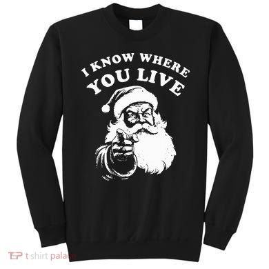 Santa Christmas I Know Where You Live Sweatshirt