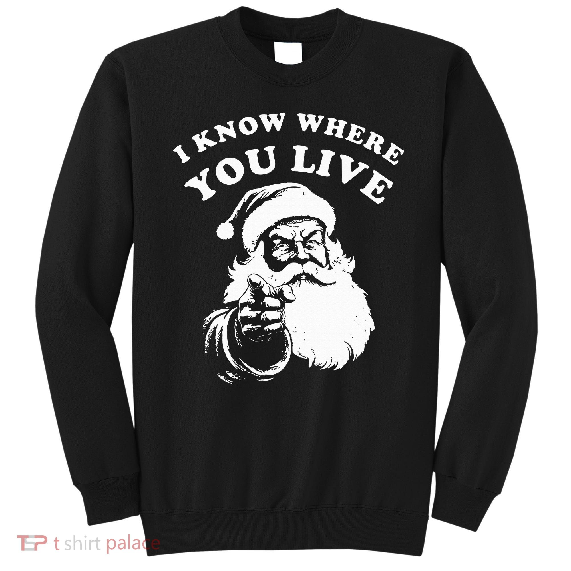Santa Christmas I Know Where You Live Sweatshirt