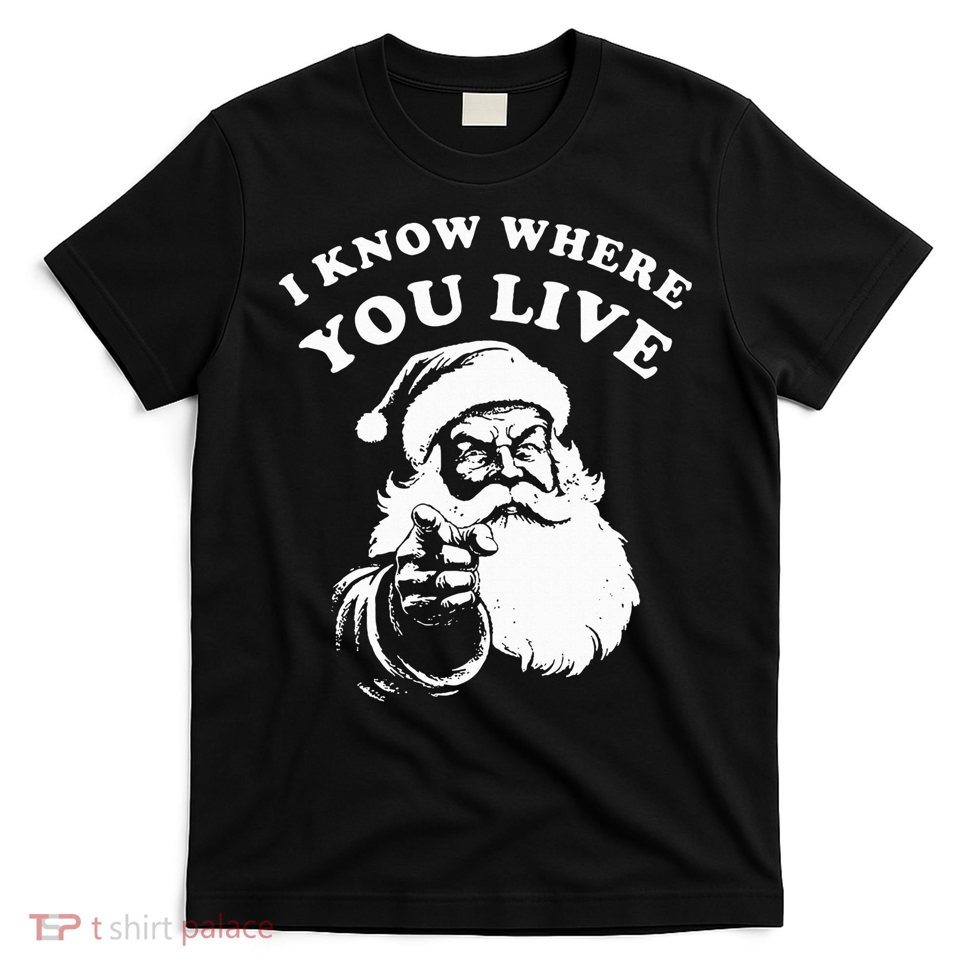 Santa Christmas I Know Where You Live T-Shirt