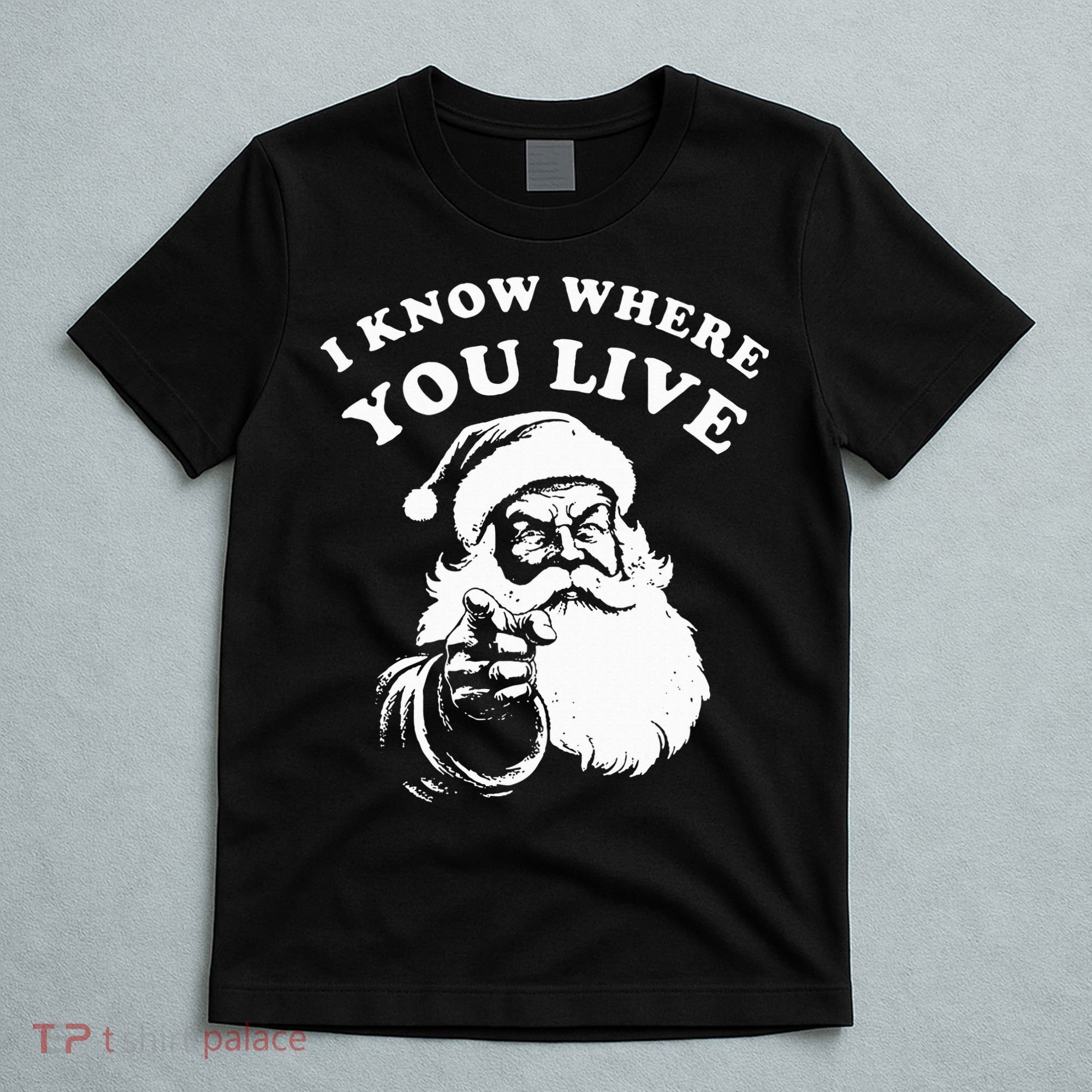 Santa Christmas I Know Where You Live T-Shirt