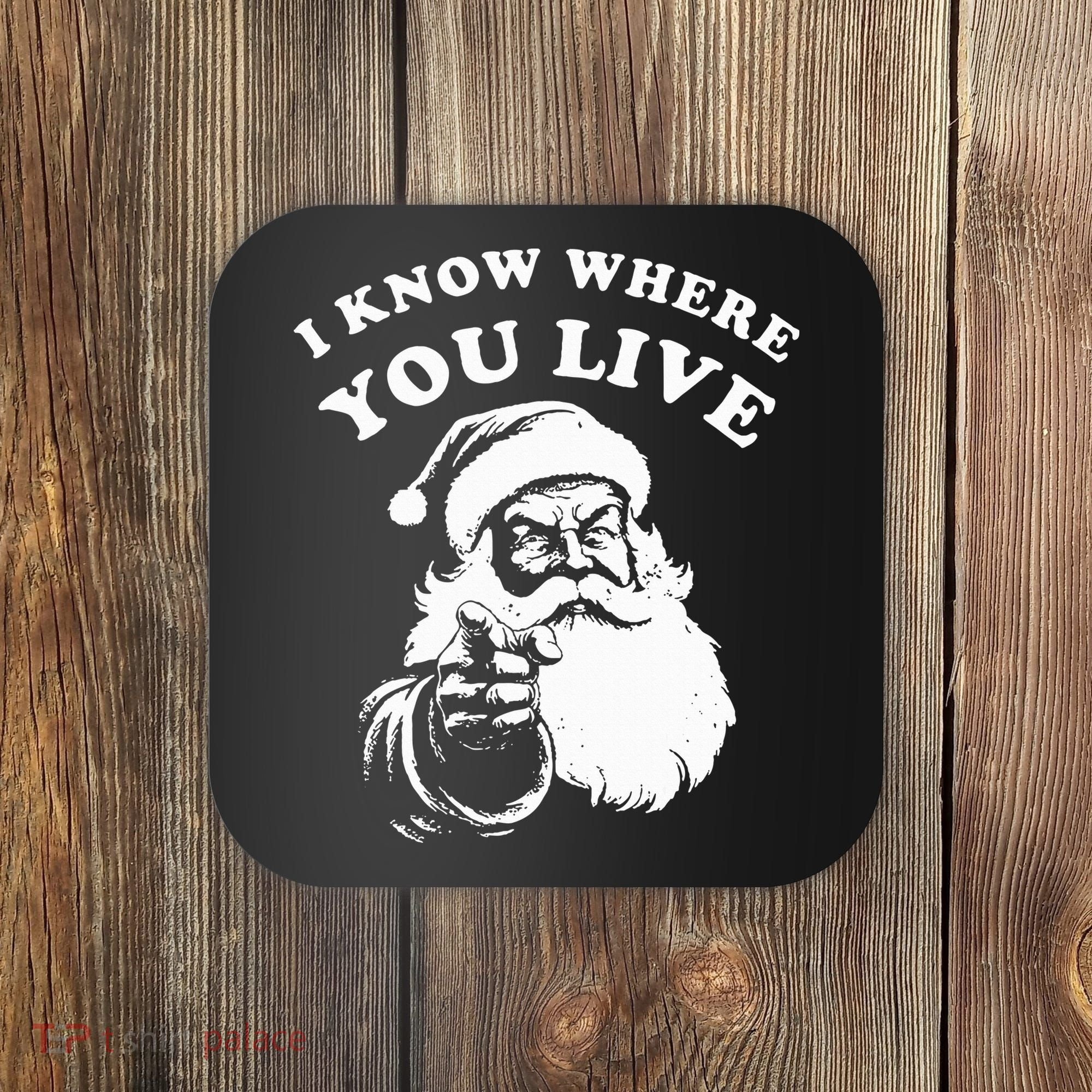 Santa Christmas I Know Where You Live Coaster