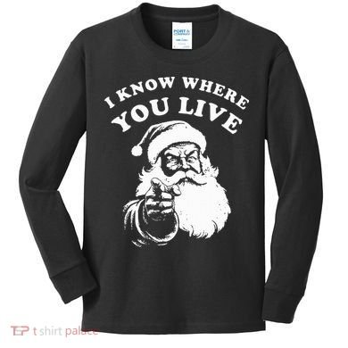 Santa Christmas I Know Where You Live Kids Long Sleeve Shirt