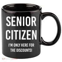 Senior Citizen I'm Only Here For The Discounts Funny 11oz C Handle Ceramic Mug thumb 0